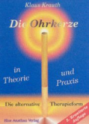 Die Ohrkerze in Theorie und Praxis von Klaus Krauth